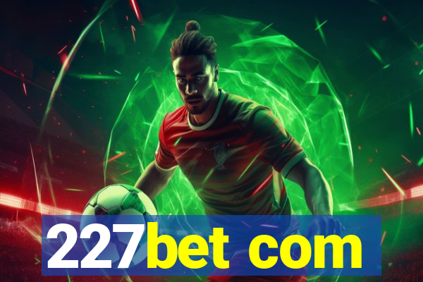 227bet com